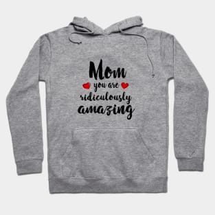 Mom you are Amazing - mom gift idea Hoodie